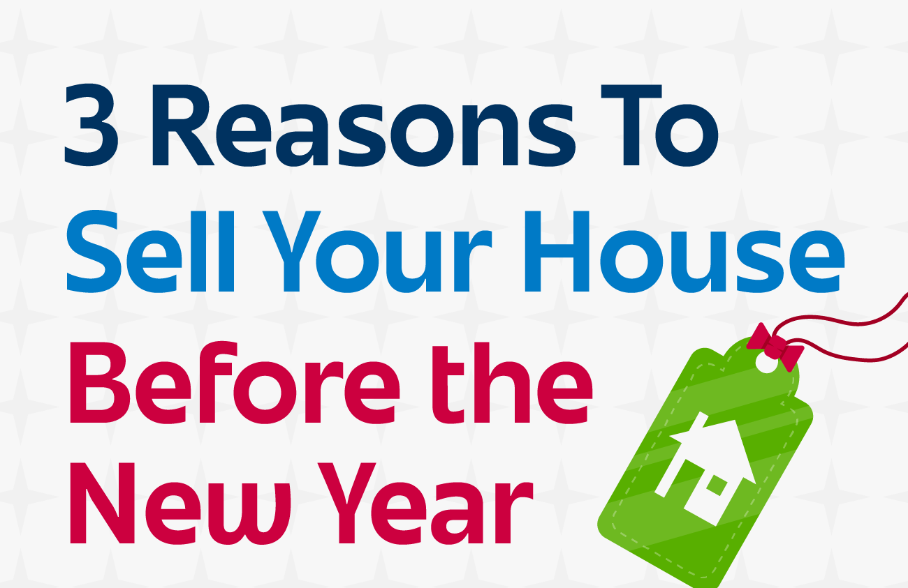 INFOGRAPHIC: 3 Reasons To Sell Your House Before the New Year