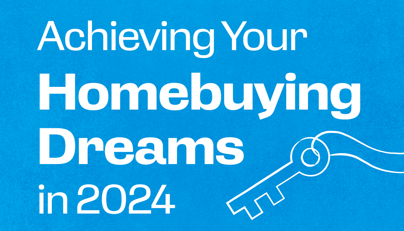 INFOGRAPHIC: Achieving Your Homebuying Dreams in 2024